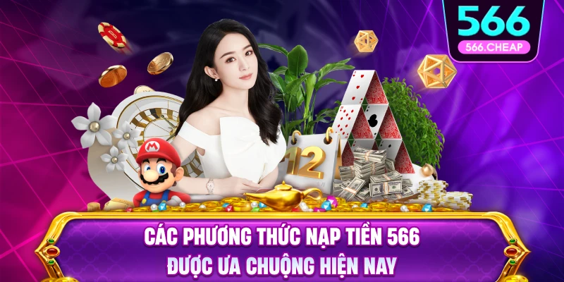 Các Phương Thức Nạp Tiền 566 Phổ Biến