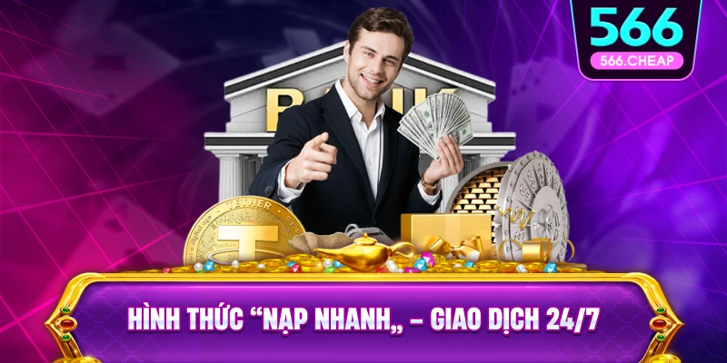 Các Phương Thức Nạp Tiền Nhanh 566 Được Ưu Tiên Sử Dụng