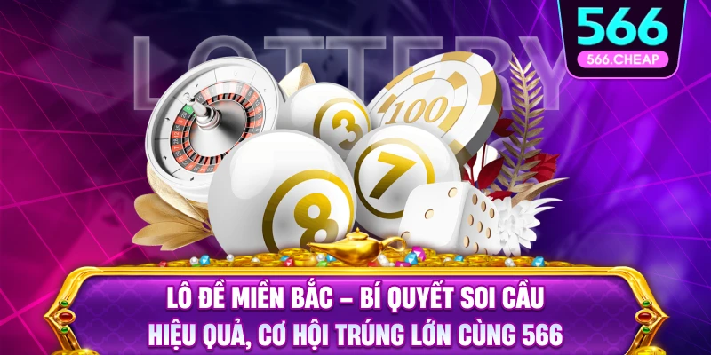 Lý Do Nên Chơi Xổ Số 566