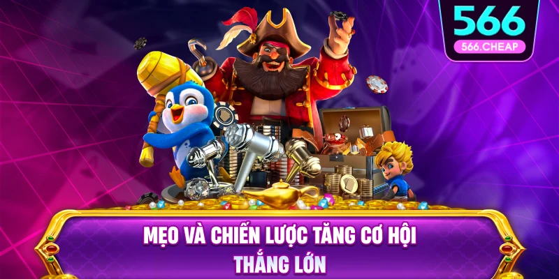 Mẹo Chiến lược Tăng Cơ Hội Thắng Lớn Tại Nổ Hũ 566
